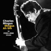 Mingus Ah Hum - The Original Mono & Stereo Versions