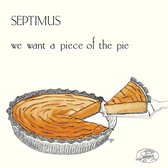 Septimus - We Want A Piece Of The Pi (LP)