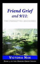 Friend Grief 3 - Friend Grief and 9/11: The Forgotten Mourners