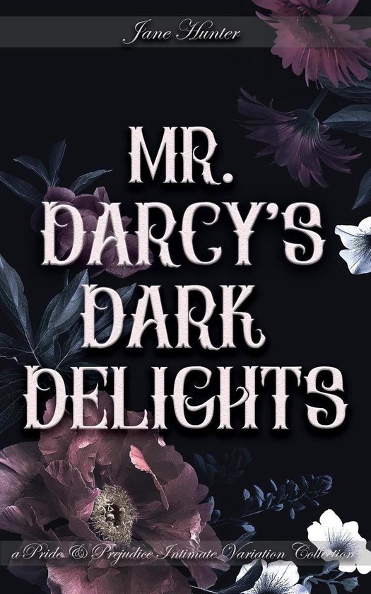 Mr Darcy S Dark Delights A Pride And Prejudice Sensual Intimate Collection Ebook