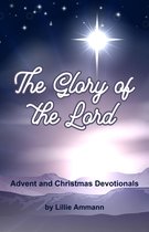 The Glory of the Lord: Advent and Christmas Devotionals
