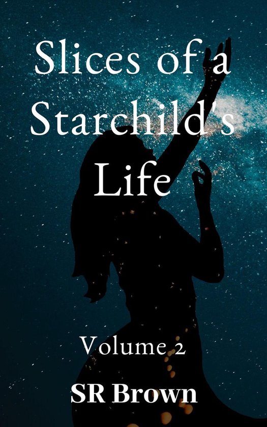 Slices of a Starchild's Life 2 - Slices of a Starchild's Lif ... - cover