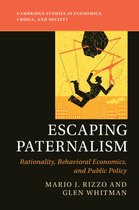 Cambridge Studies in Economics, Choice, and Society - Escaping Paternalism