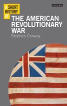 Short Histories -  A Short History of the American Revolutionary War
