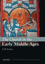 I.B.Tauris History of the Christian Church - The Church in the Early Middle Ages