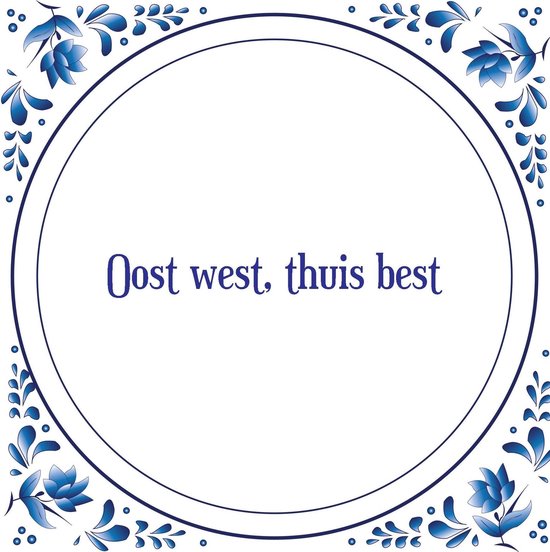 Ditverzinjeniet.nl Tegeltje Oost west, thuis poept het best