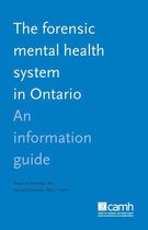 Information Guide - The Forensic Mental Health System in Ontario
