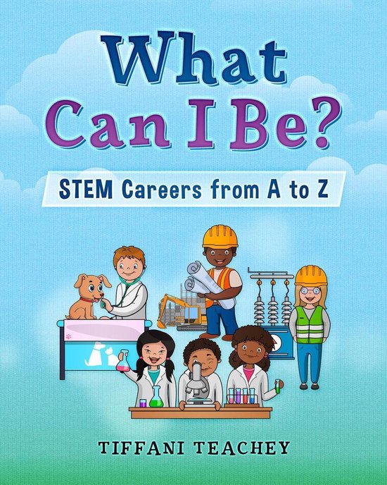 What Can I Be? STEM Careers from A to Z - cover