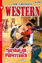 Die großen Western 235 - Marshal im Pulverrauch