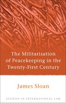 The Militarisation of Peacekeeping in the Twenty-First Century