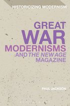 Historicizing Modernism - Great War Modernisms and 'The New Age' Magazine