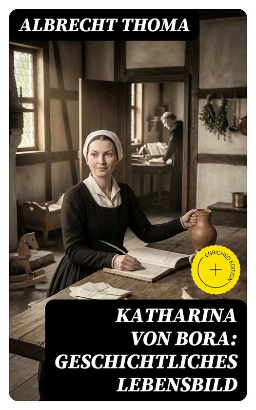 Katharina von Bora: Geschichtliches Lebensbild - cover