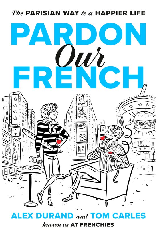 Boekomslag met 'PARDON Our FRENCH' in grote blauwe letters. Twee personen met een glas rode wijn, een kat en een auto in een stedelijke achtergrond.
