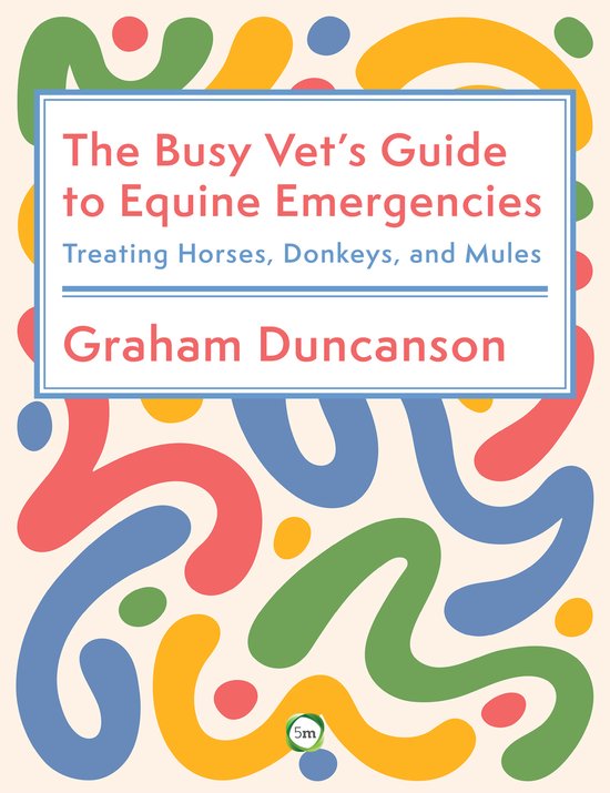 The Busy Vet’s Guide to Equine Emergencies - cover
