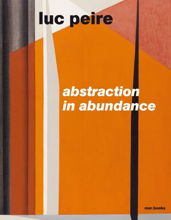 Luc Peire. Abstraction in Abundance - cover