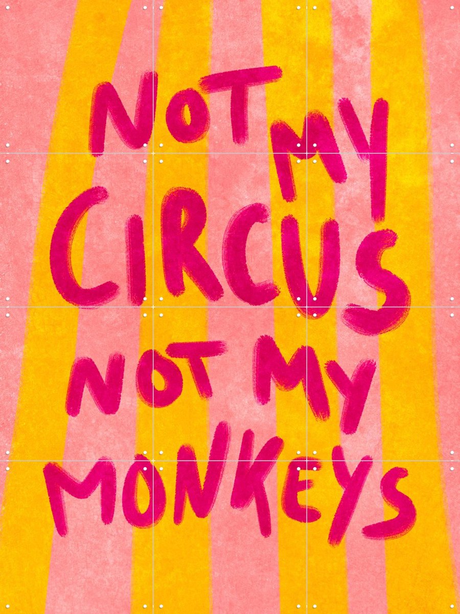 IXXI Not My Circus Not My Monkeys, Raissa Oltmanns - 60 x 80 cm - Gratis ophangtool - Grote wanddecoratie en posters - Typografie, Grafisch Ontwerp