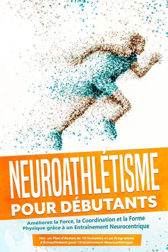 Neuroathlétisme pour Débutants : Améliorez la Force, la C ... - cover
