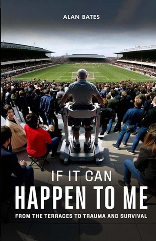 If It Can Happen To Me: From The Terraces To Trauma And Surv ... - cover