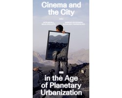 Cinema and the City in the Age of Planetary Urbanization