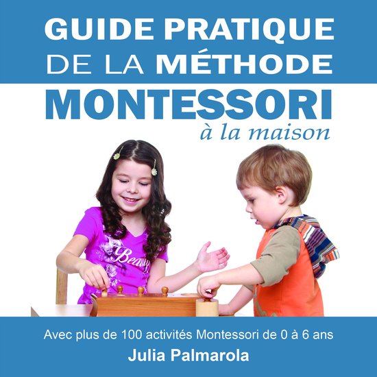 Guide Pratique de la Méthode Montessori à la Maison - cover