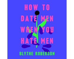 Omslag van How to Date Men When You Hate Men