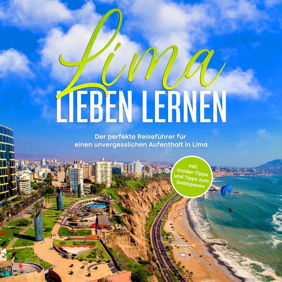 Lima lieben lernen: Der perfekte Reiseführer für einen unv ... - cover