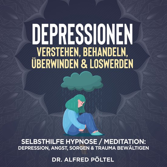 Depressionen verstehen, behandeln, überwinden & loswerden - cover