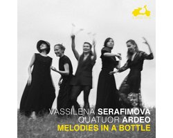 Vassilena Serafimova, Quatuor Ardeo - Melodies In A Bottle (CD)