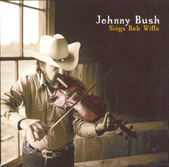 Johnny Bush, een man met een cowboyhoed, speelt viool bij een raam. Titel: Johnny Bush Sings Bob Wills.