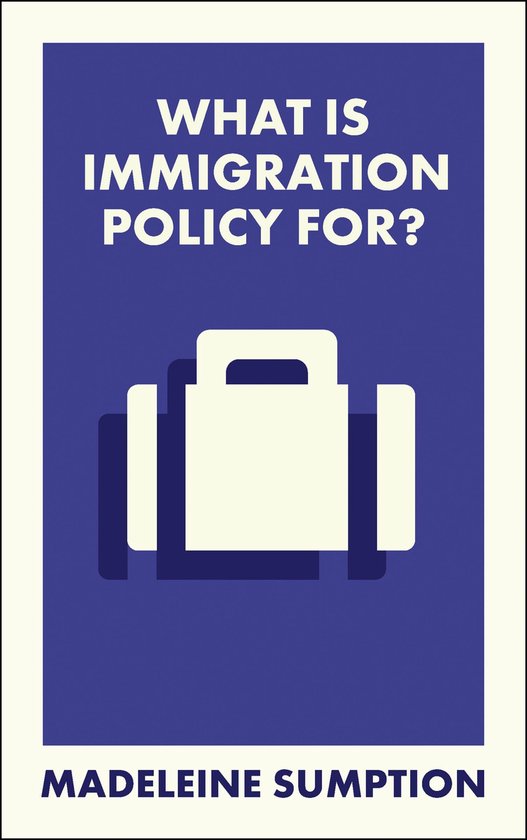 What Is It For? - What Is Immigration Policy For? - cover