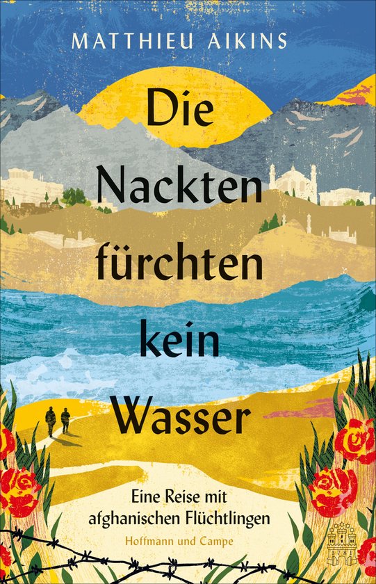 Boekomslag 'Die Nackten fürchten kein Wasser' van Matthieu Aikins, met bergen, water en vluchtelingen.