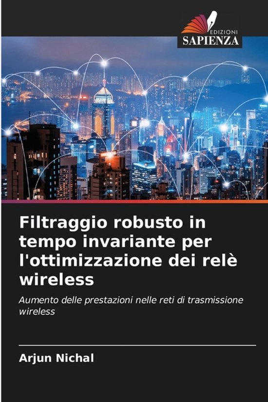 Filtraggio robusto in tempo invariante per l'ottimizzazione dei relï¿½ wireless