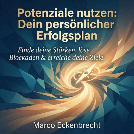 Potenziale nutzen - Dein persönlicher Erfolgsplan, Marco Eckenbrecht ...