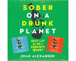 Sober On A Drunk Planet: Quit Lit 2-In-1 Sobriety Series