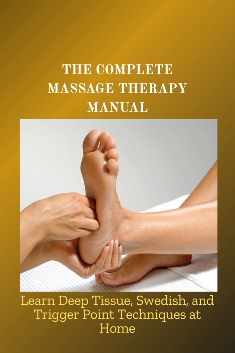 Handleiding Massagetechnieken: Zweeds, Deep Tissue en Triggerpoint Therapie Leren