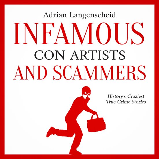Infamous Con Artists and Scammers: - cover