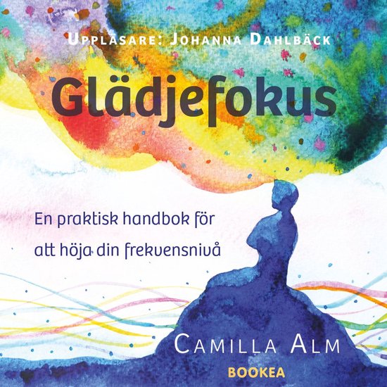 Glädjefokus : en praktisk handbok för att höja din frekve ... - cover