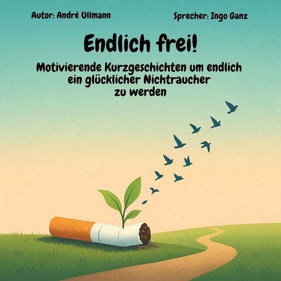 Endlich frei! - Motivierende Kurzgeschichten um endlich ein  ... - cover