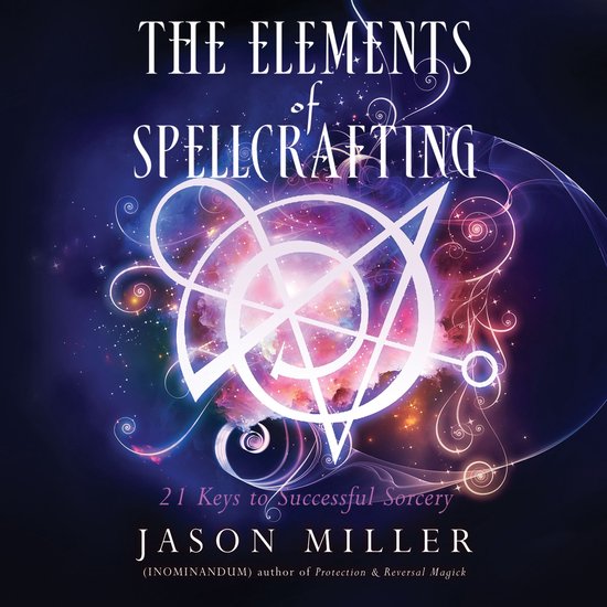 Boekcover 'The Elements of Spellcrafting' met titel, auteur Jason Miller, en een mystiek symbool met gloeiende nevels.