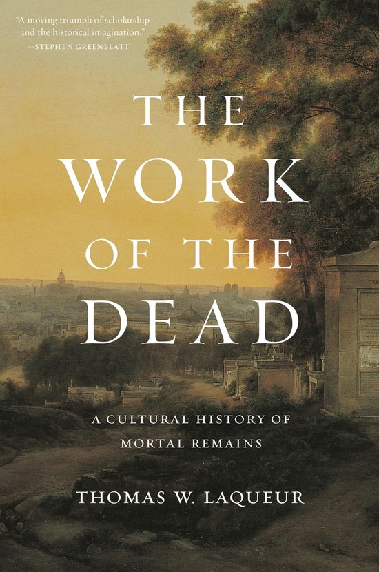 The Work of the Dead – A Cultural History of Mortal Remain ... - cover