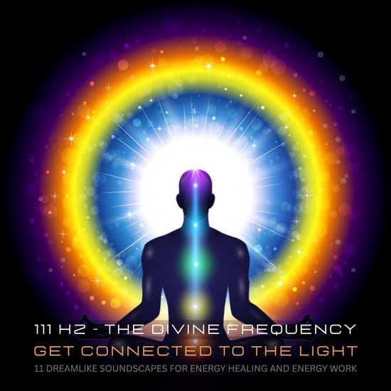111 Hertz - The Divine Frequency - Get Connected To The Ligh ... - cover