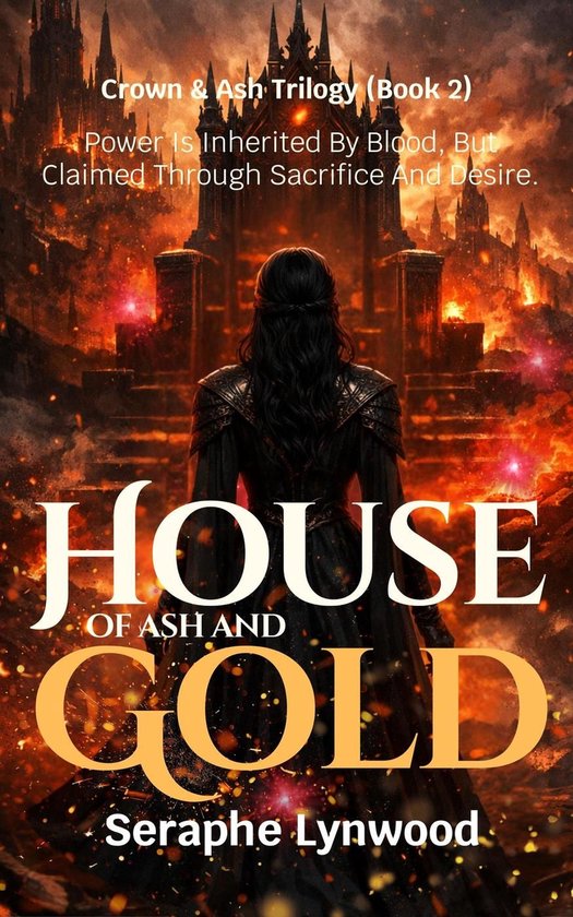 Crown & Ash Trilogy 2 - House Of Ash And Gold: Power Is Inherited By ...