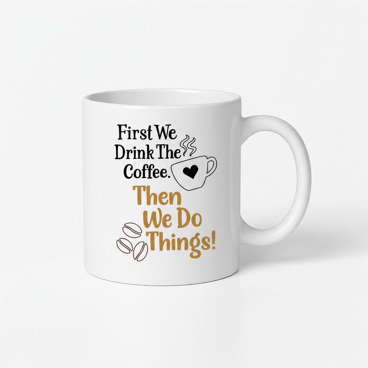 First We Drink The Coffee Mok - Koffiemok met Quote