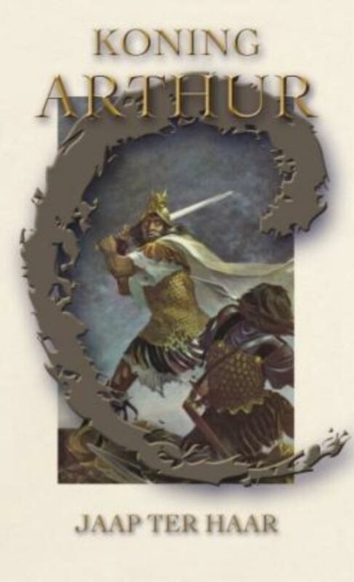 Boekomslag 'Koning Arthur' van Jaap ter Haar, met een illustratie van koning Arthur die vecht.