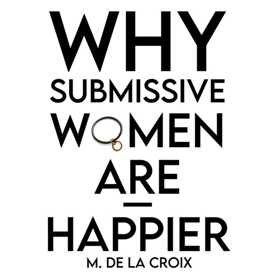 Why Submissive Women Are Happier - cover