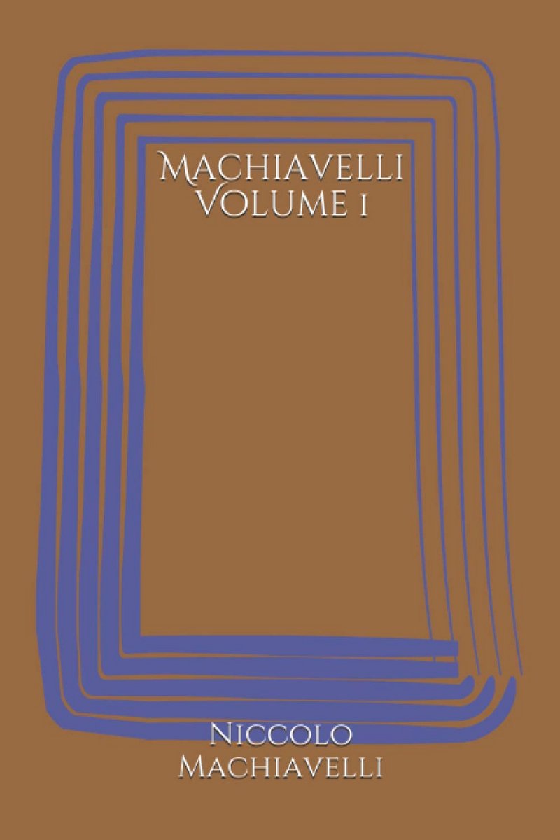 Filosofische Werken van Machiavelli Deel 1