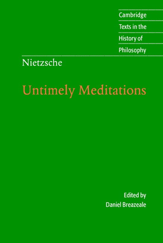 Nietzsche Untimely Meditations, Cambridge Texts in the History of Philosophy, bewerkt door Daniel Breazeale.