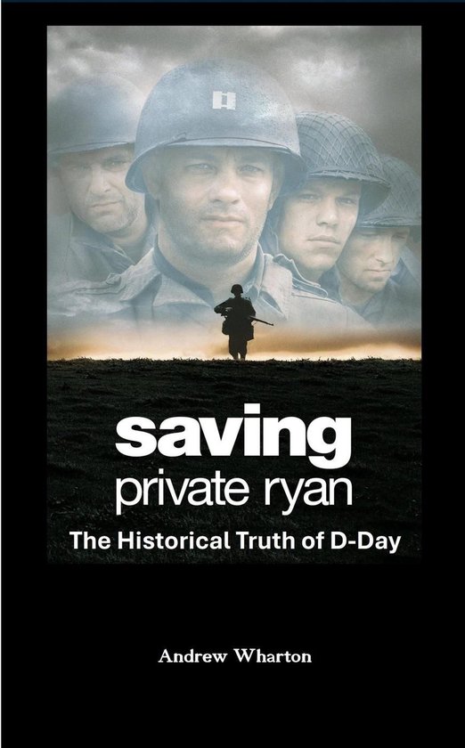 SAVING PRIVATE RYAN The Historical Truth of D-Day - cover
