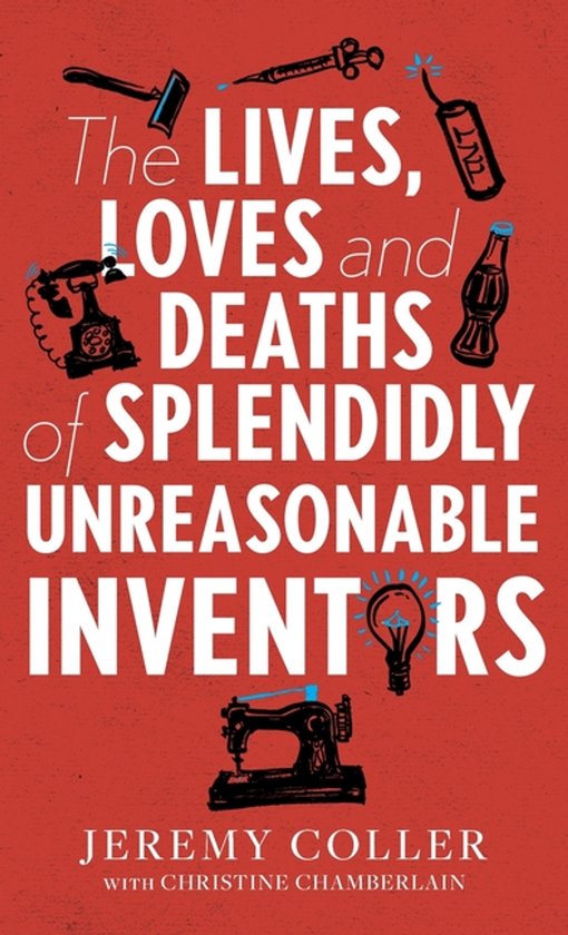 The Lives, Loves and Deaths of Splendidly Unreasonable Inven ... - cover