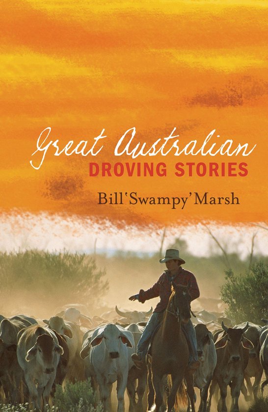 Boekomslag met de titel 'Great Australian DROVING STORIES' door Bill 'Swampy' Marsh. Een cowboy op een paard drijft een kudde vee met een oranje zonsondergang op de achtergrond.